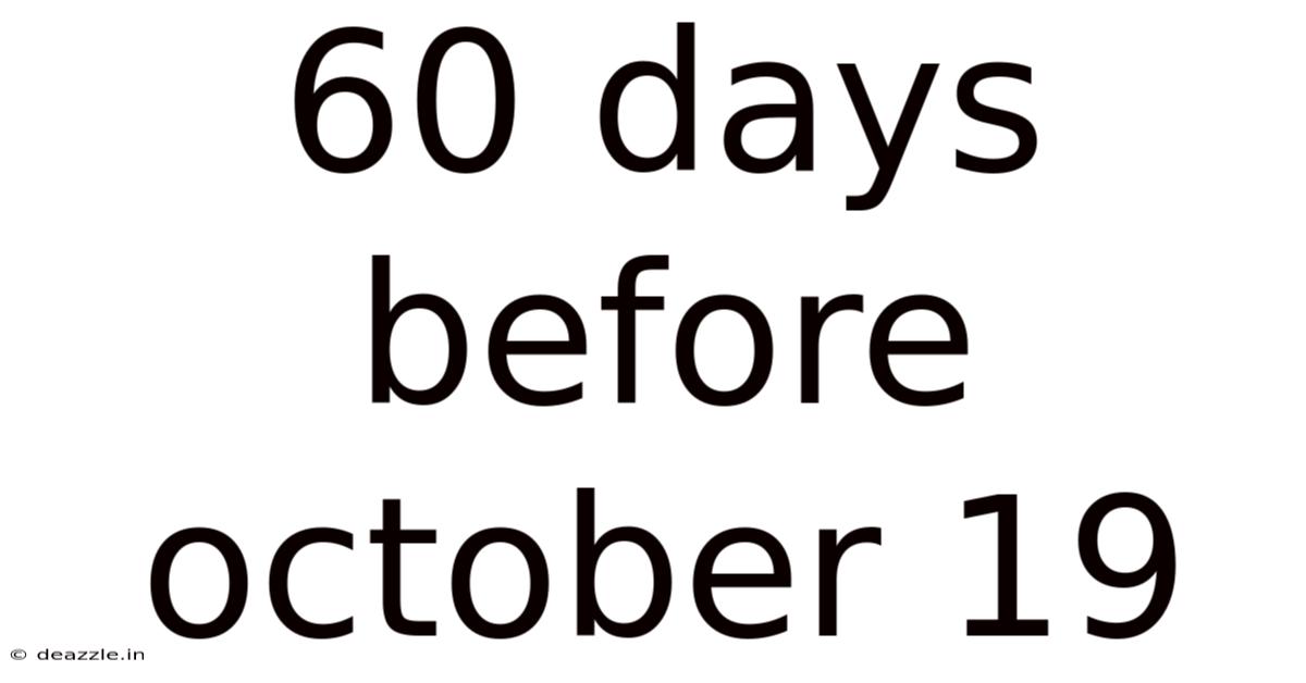 60 Days Before October 19