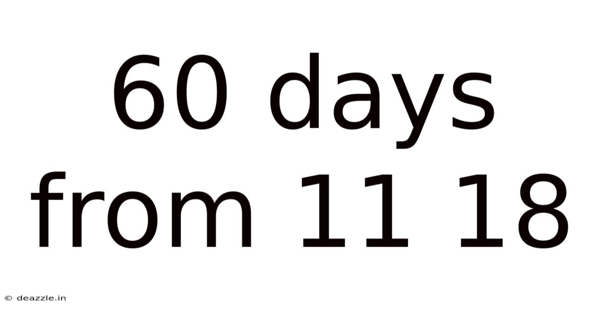 60 Days From 11 18