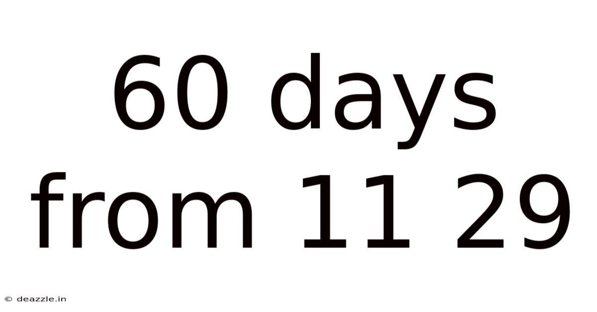 60 Days From 11 29