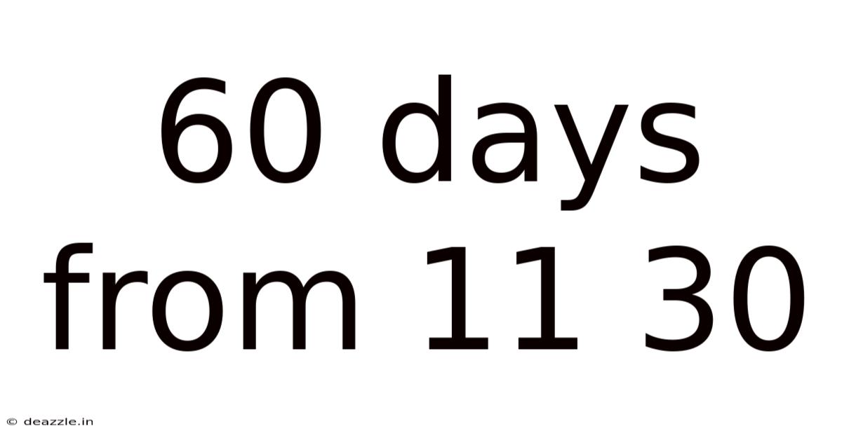 60 Days From 11 30