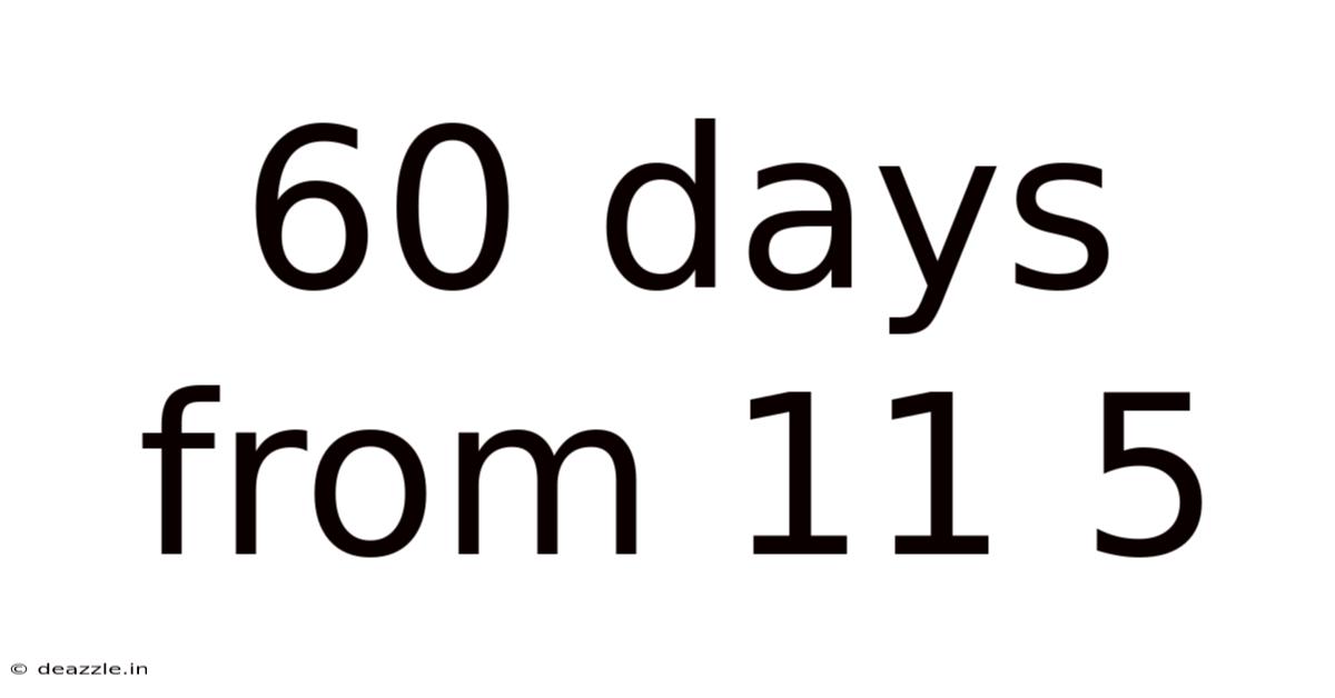 60 Days From 11 5
