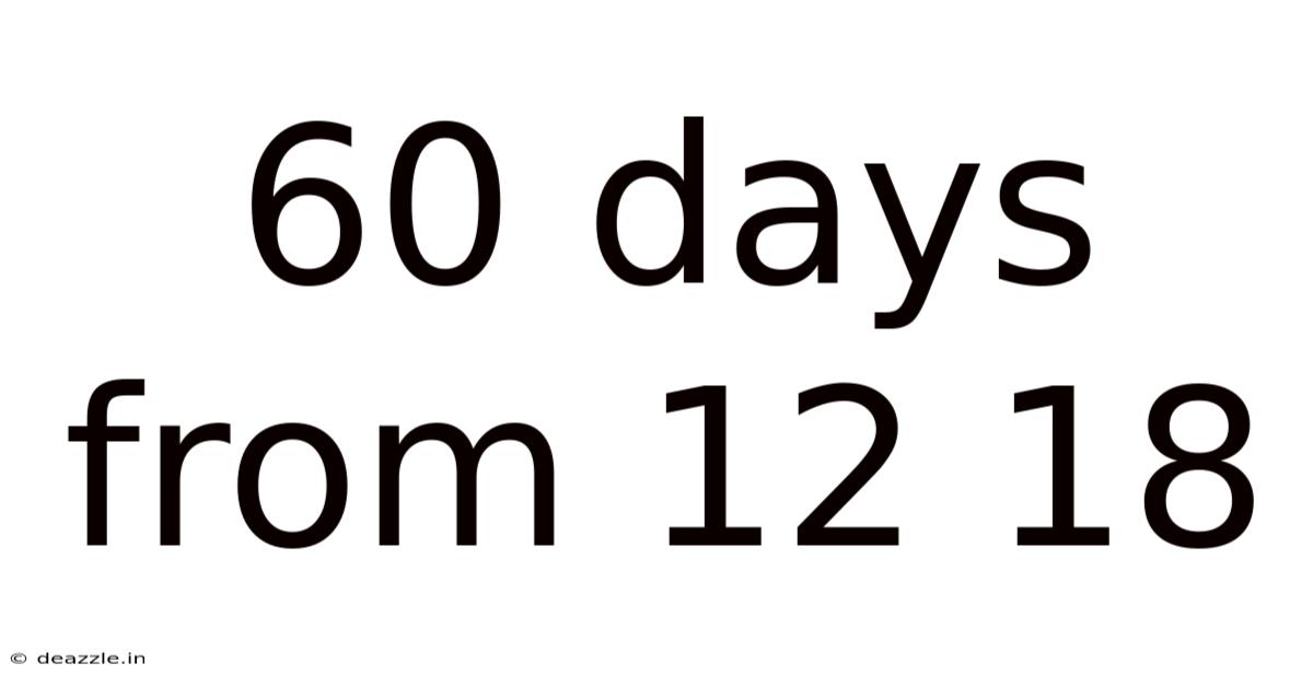 60 Days From 12 18