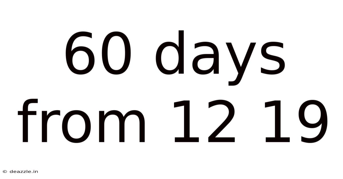 60 Days From 12 19