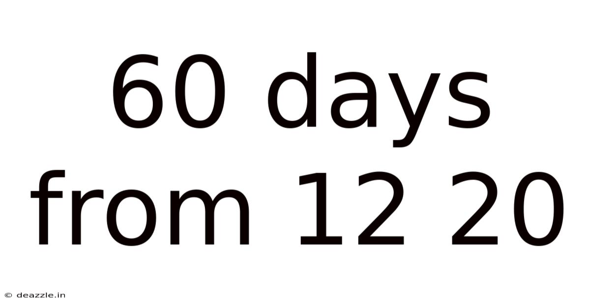 60 Days From 12 20