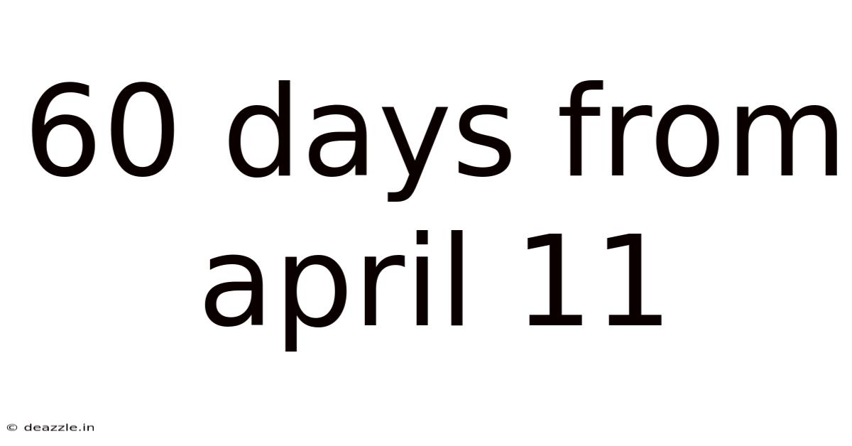 60 Days From April 11