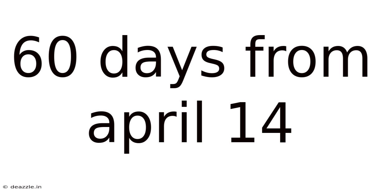 60 Days From April 14