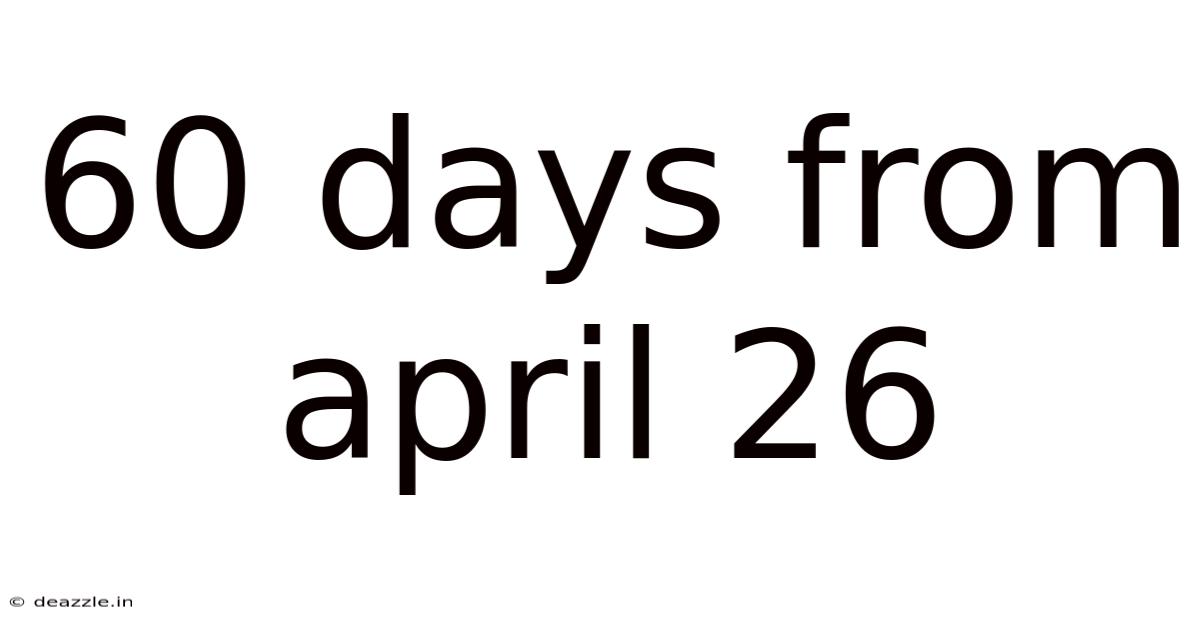 60 Days From April 26