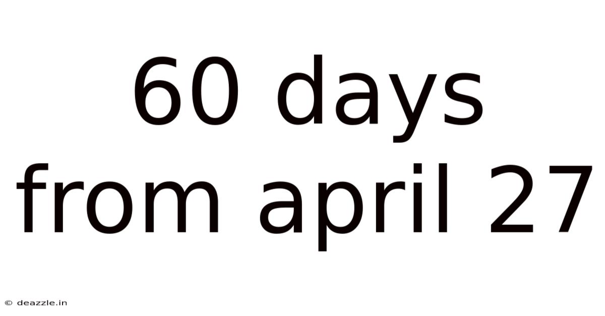60 Days From April 27