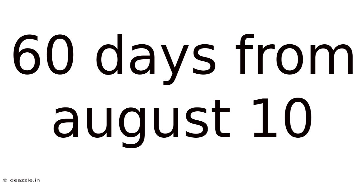 60 Days From August 10