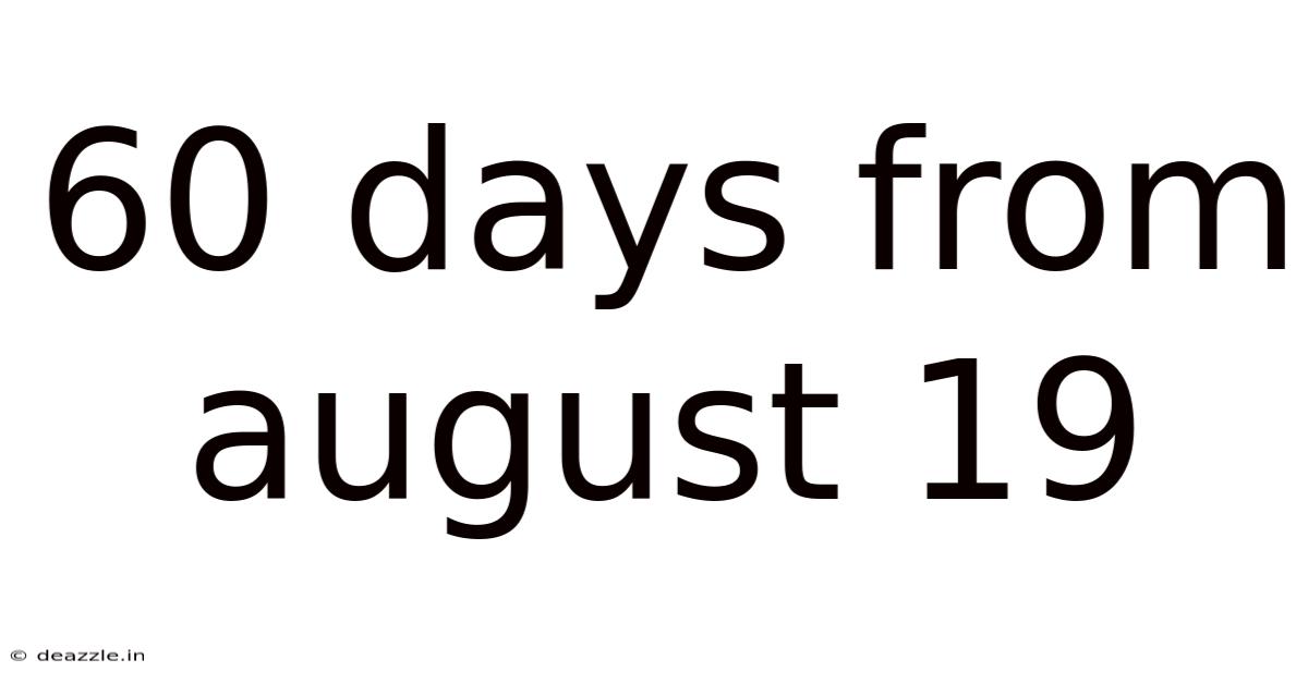60 Days From August 19