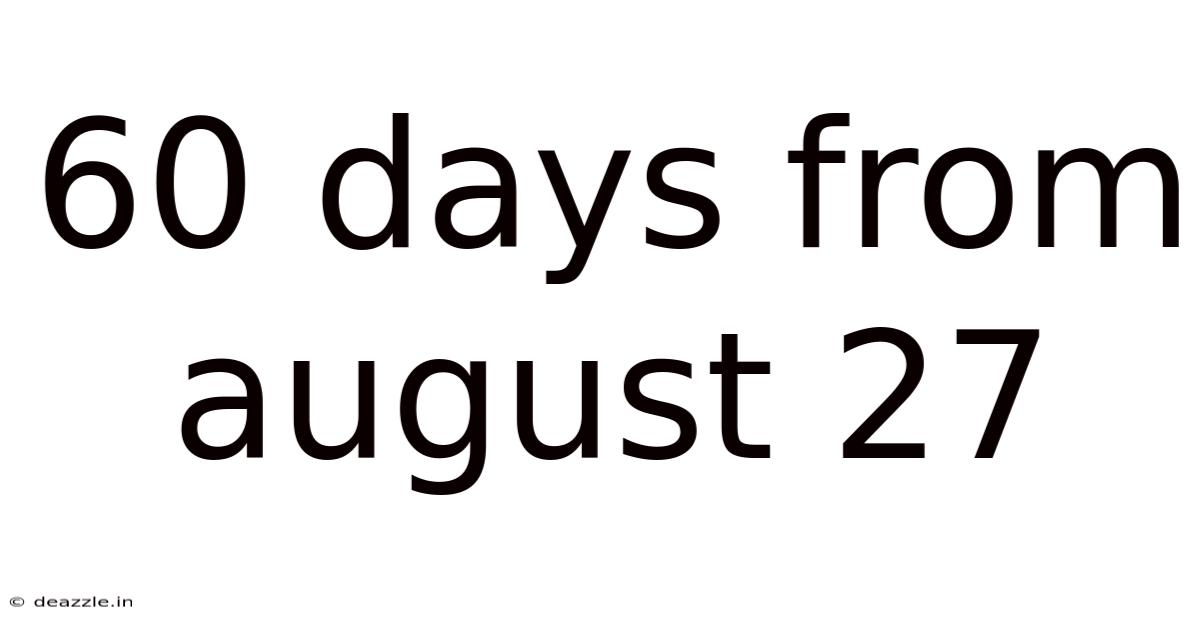 60 Days From August 27