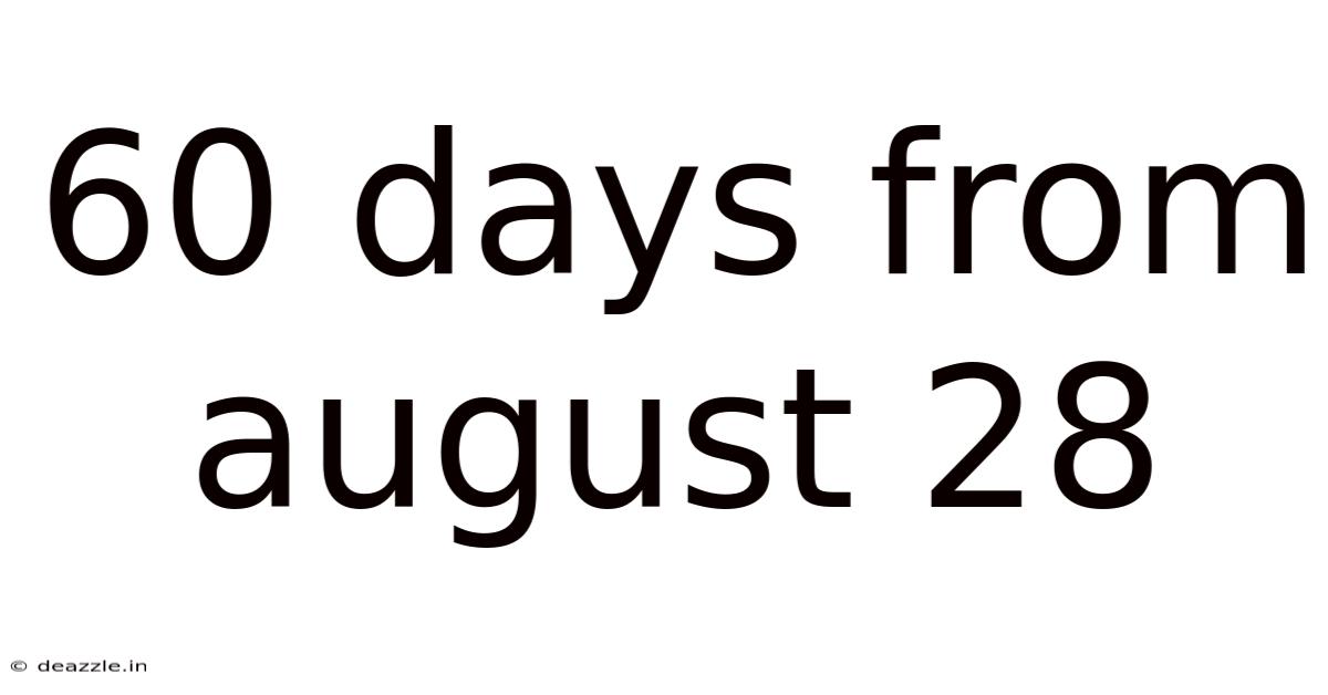 60 Days From August 28