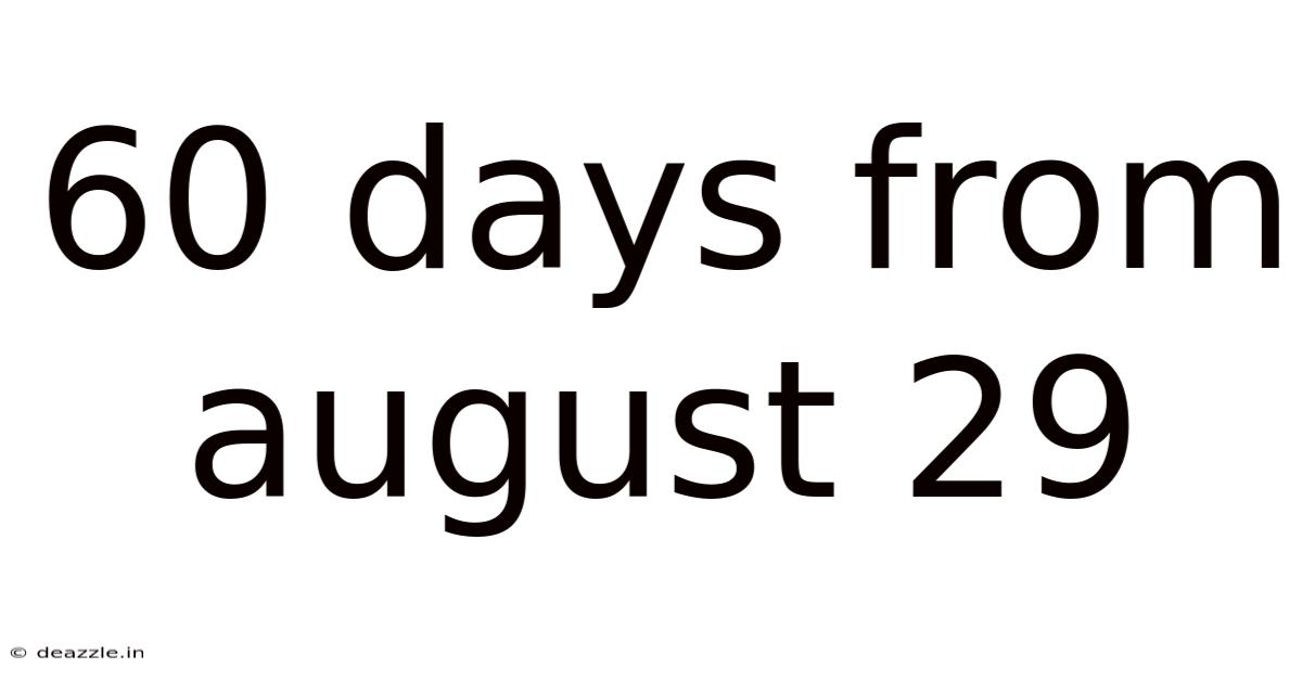 60 Days From August 29