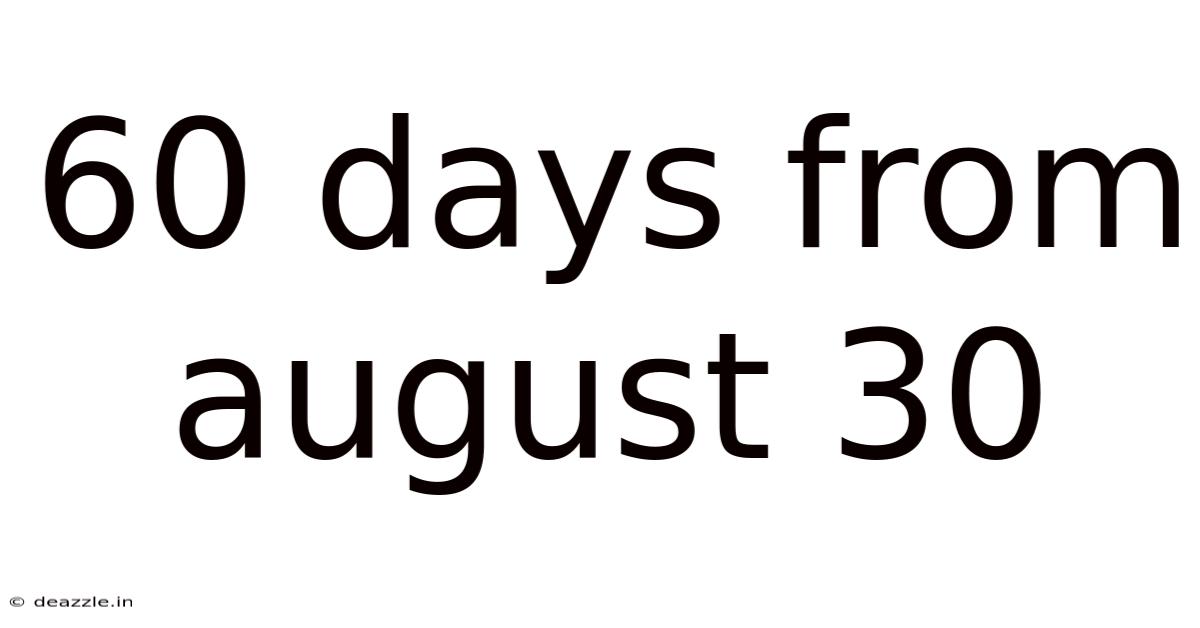 60 Days From August 30