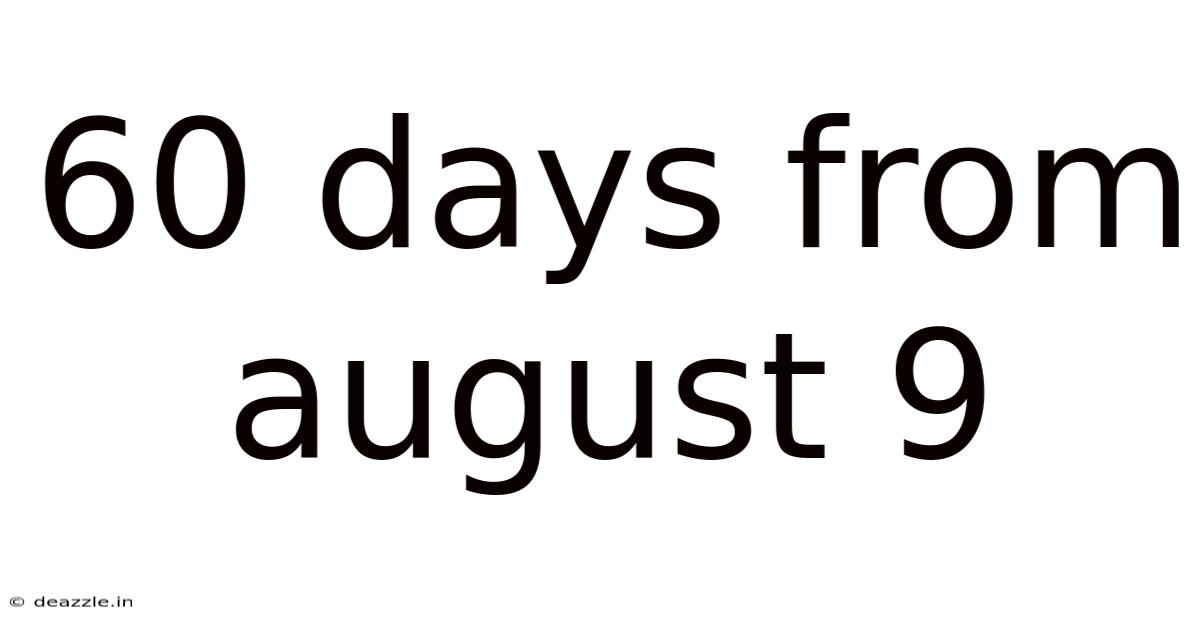 60 Days From August 9