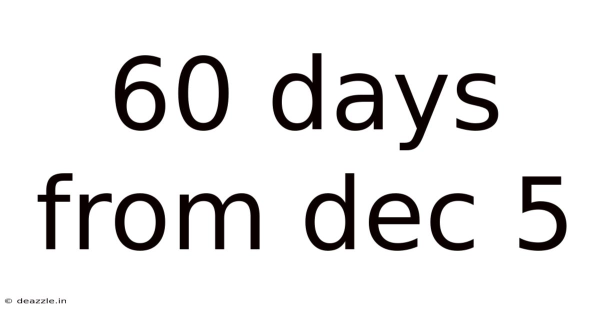 60 Days From Dec 5