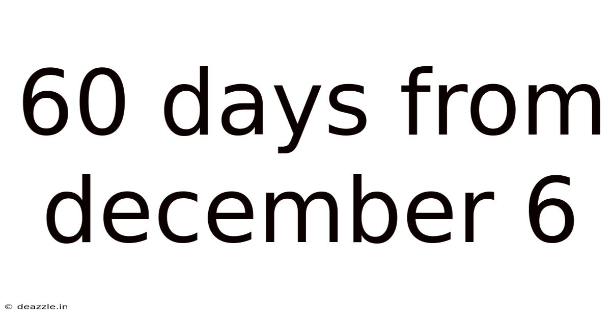60 Days From December 6
