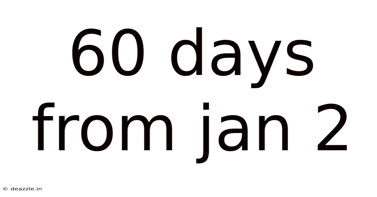 60 Days From Jan 2