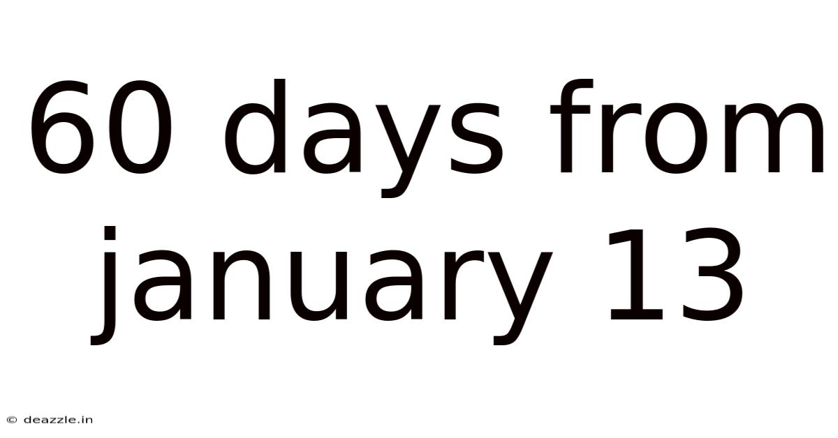 60 Days From January 13