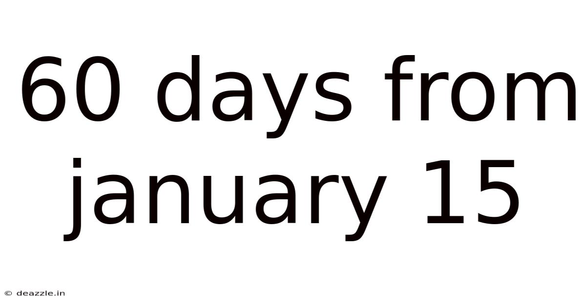 60 Days From January 15