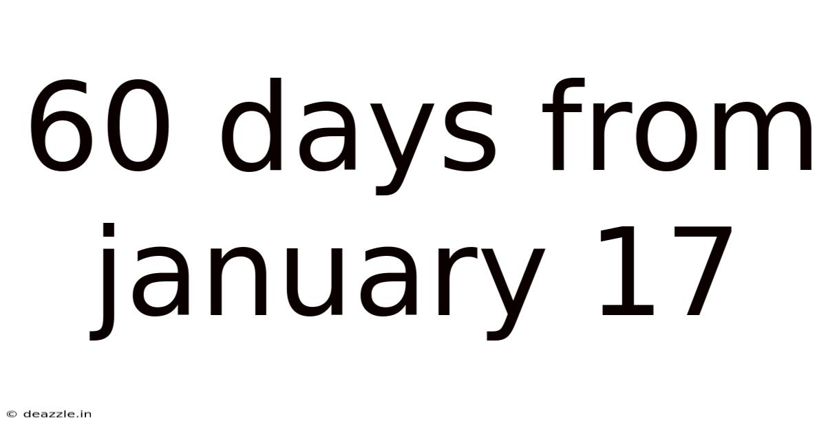 60 Days From January 17