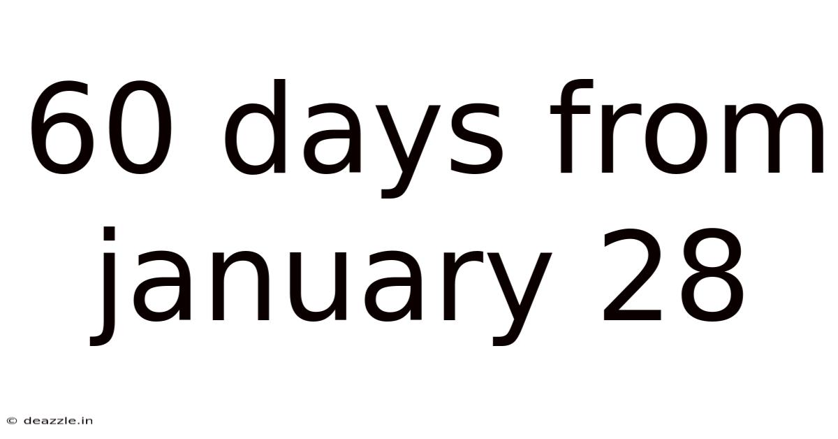 60 Days From January 28
