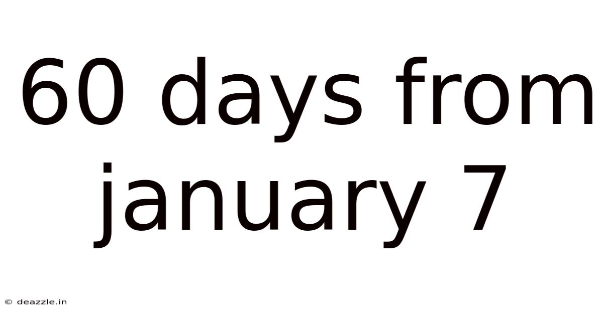 60 Days From January 7