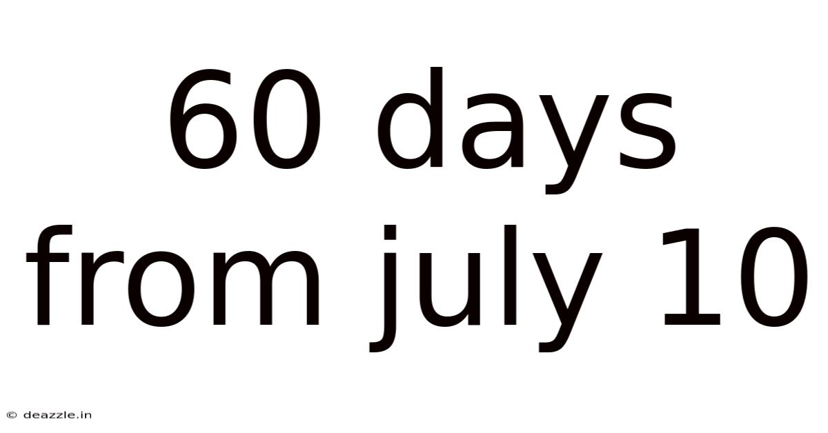 60 Days From July 10