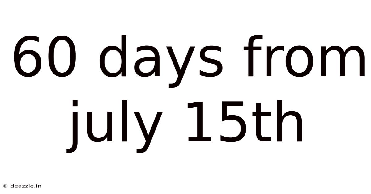 60 Days From July 15th