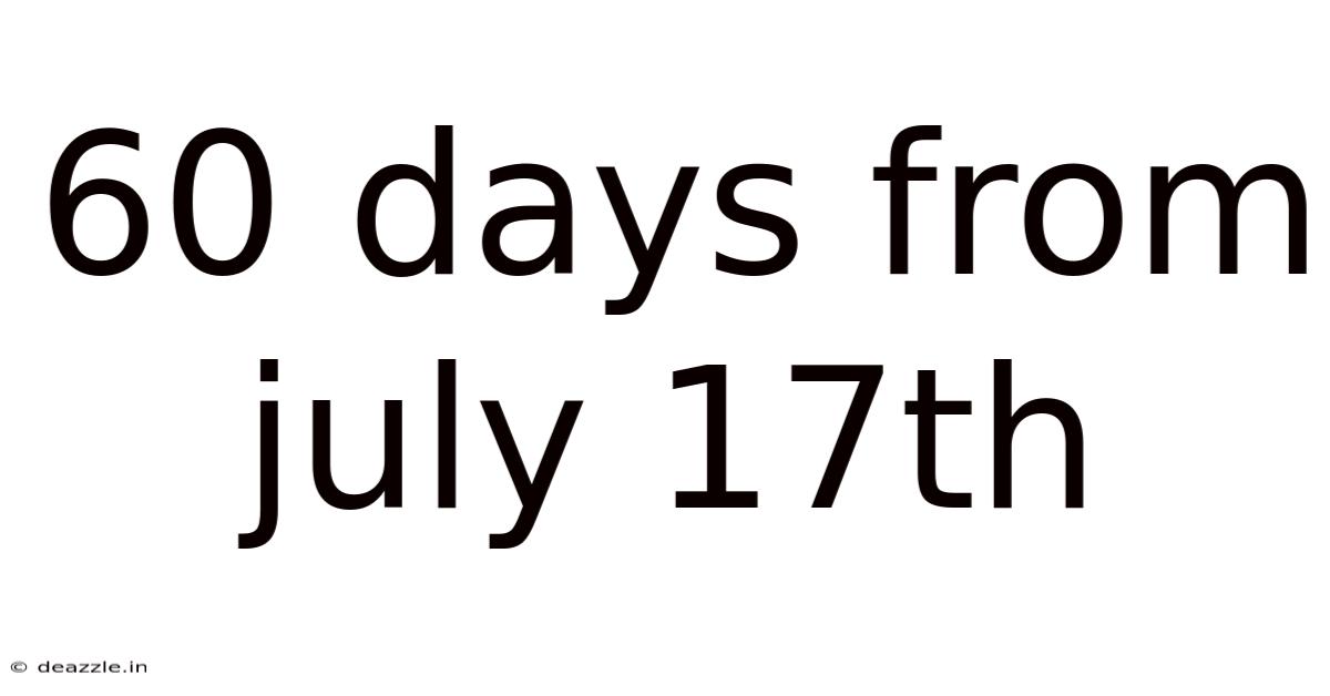 60 Days From July 17th
