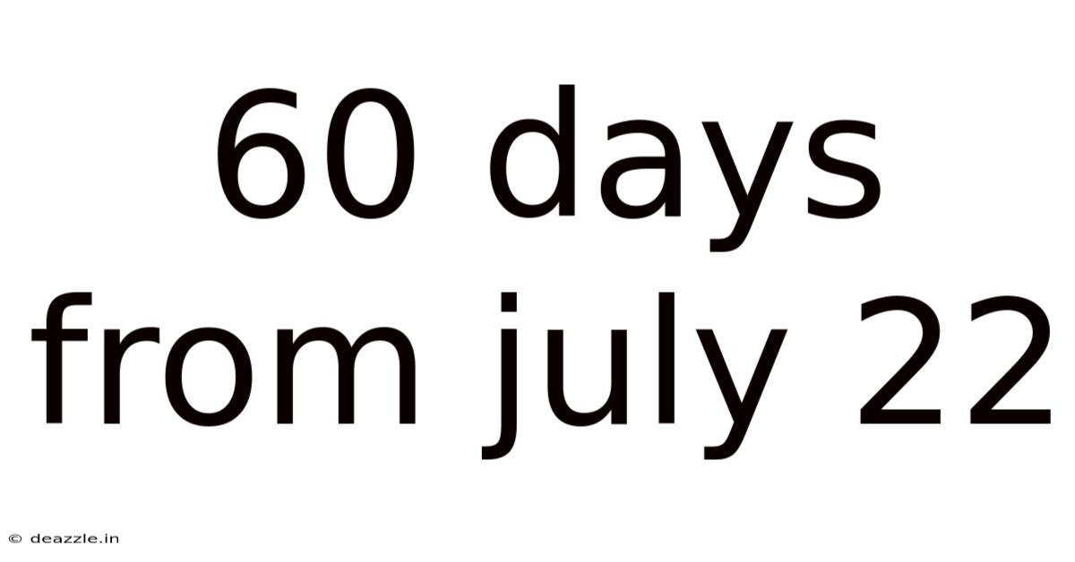 60 Days From July 22
