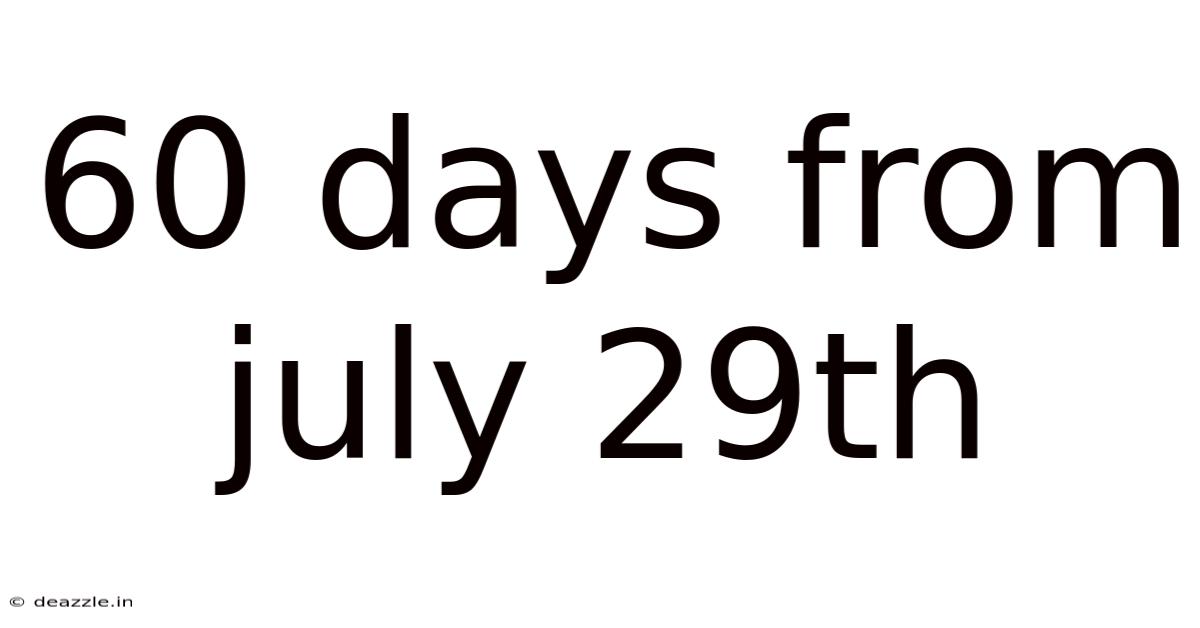60 Days From July 29th