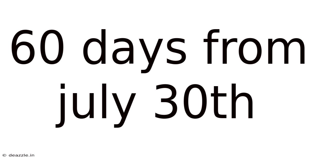 60 Days From July 30th