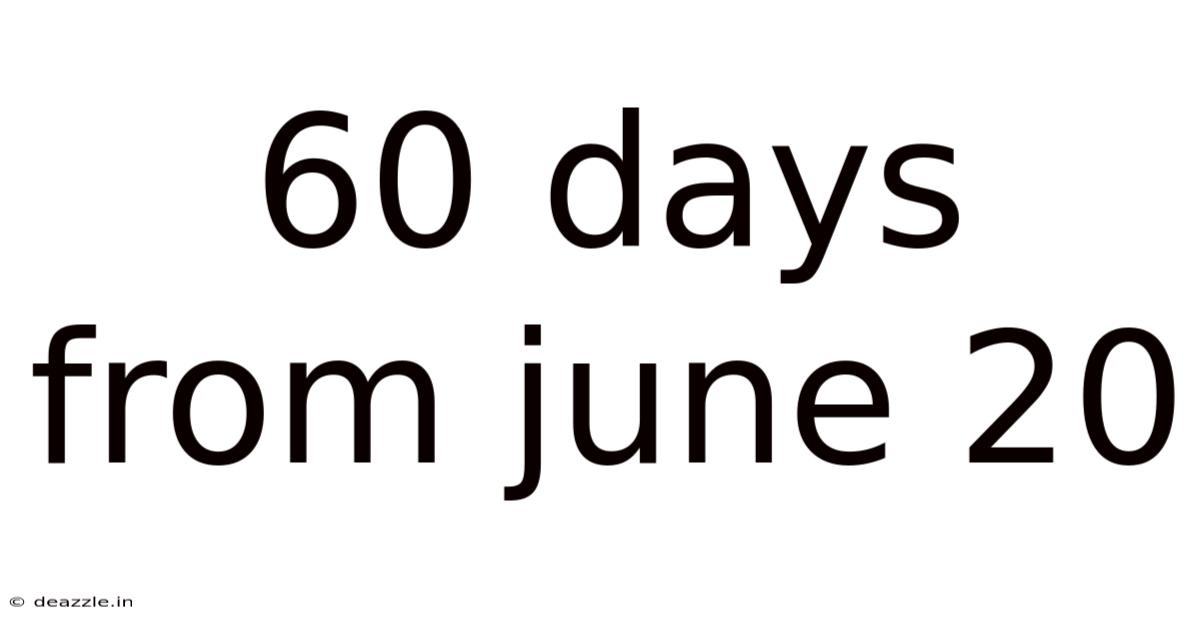 60 Days From June 20