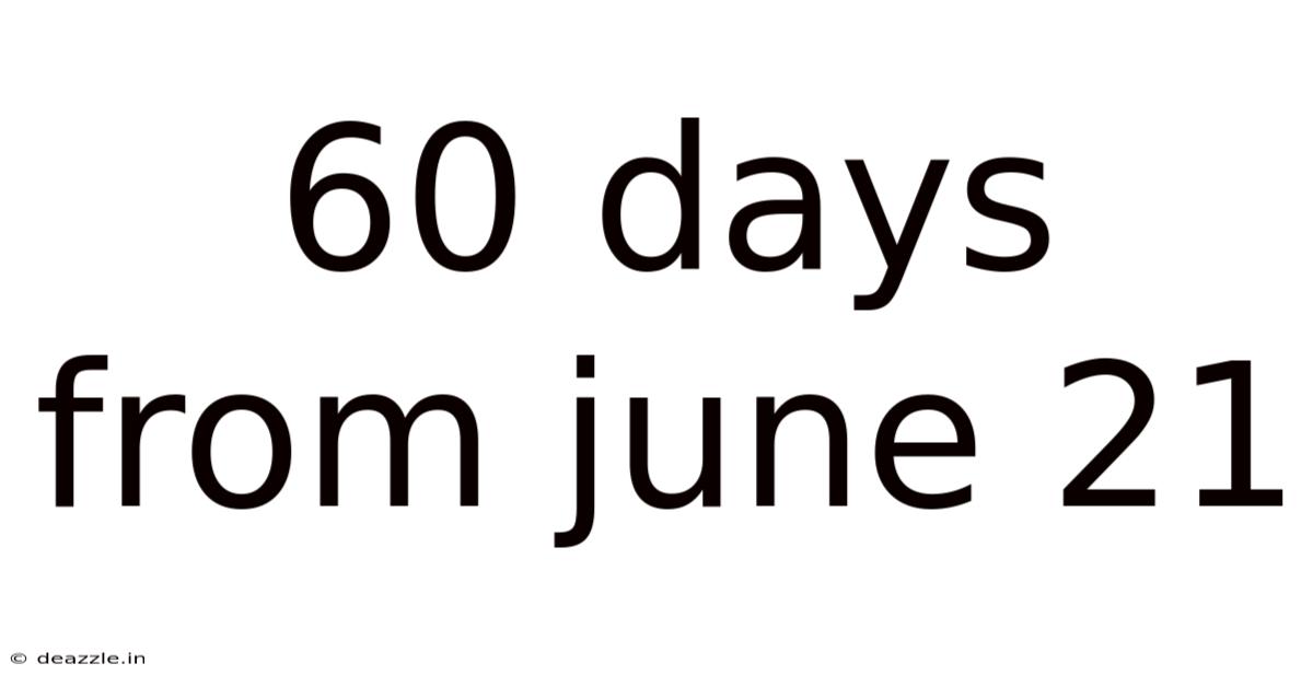 60 Days From June 21