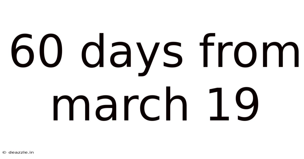 60 Days From March 19