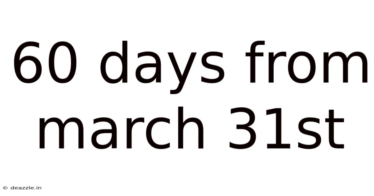 60 Days From March 31st