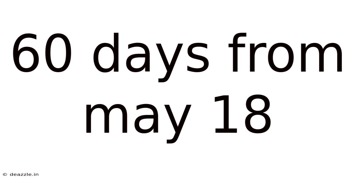 60 Days From May 18