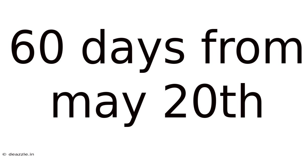 60 Days From May 20th