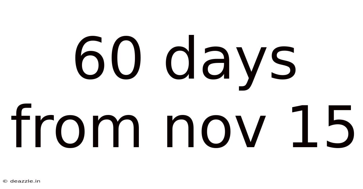 60 Days From Nov 15