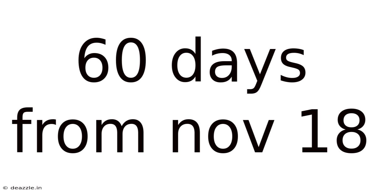 60 Days From Nov 18