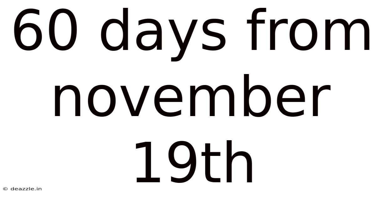 60 Days From November 19th