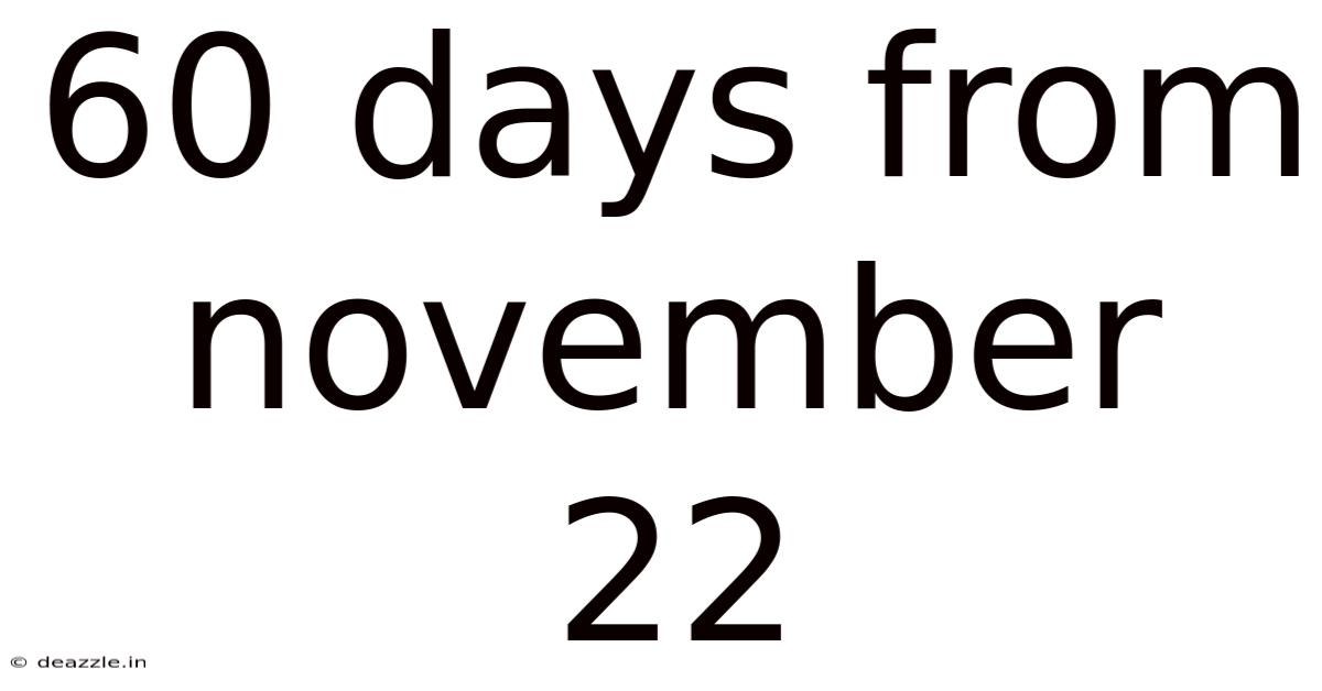 60 Days From November 22