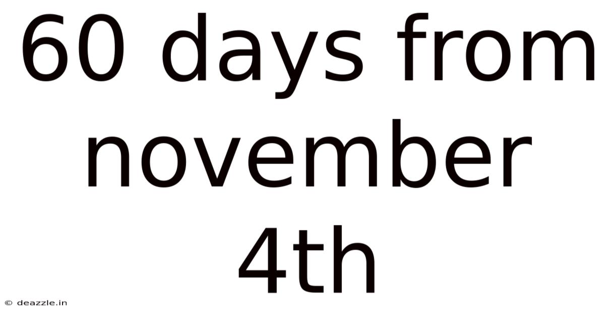 60 Days From November 4th