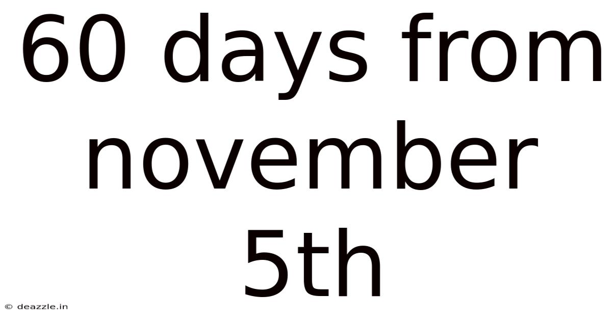 60 Days From November 5th
