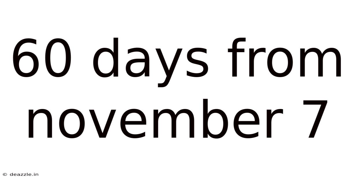 60 Days From November 7