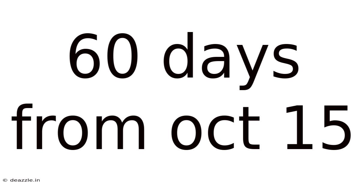 60 Days From Oct 15