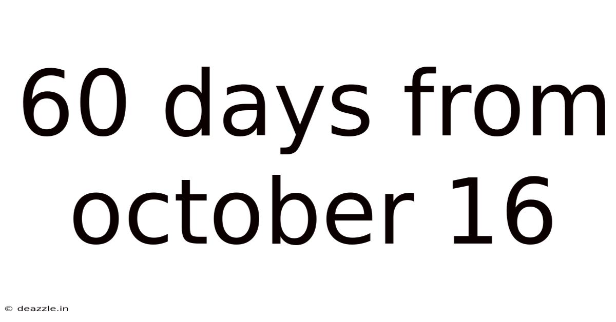 60 Days From October 16