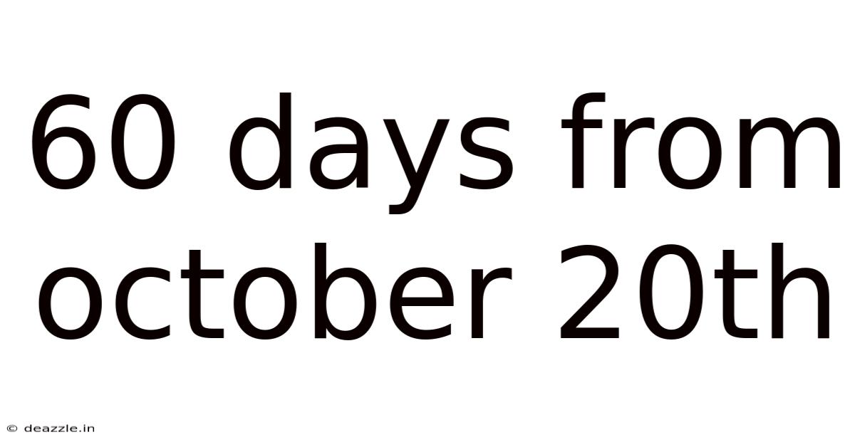 60 Days From October 20th