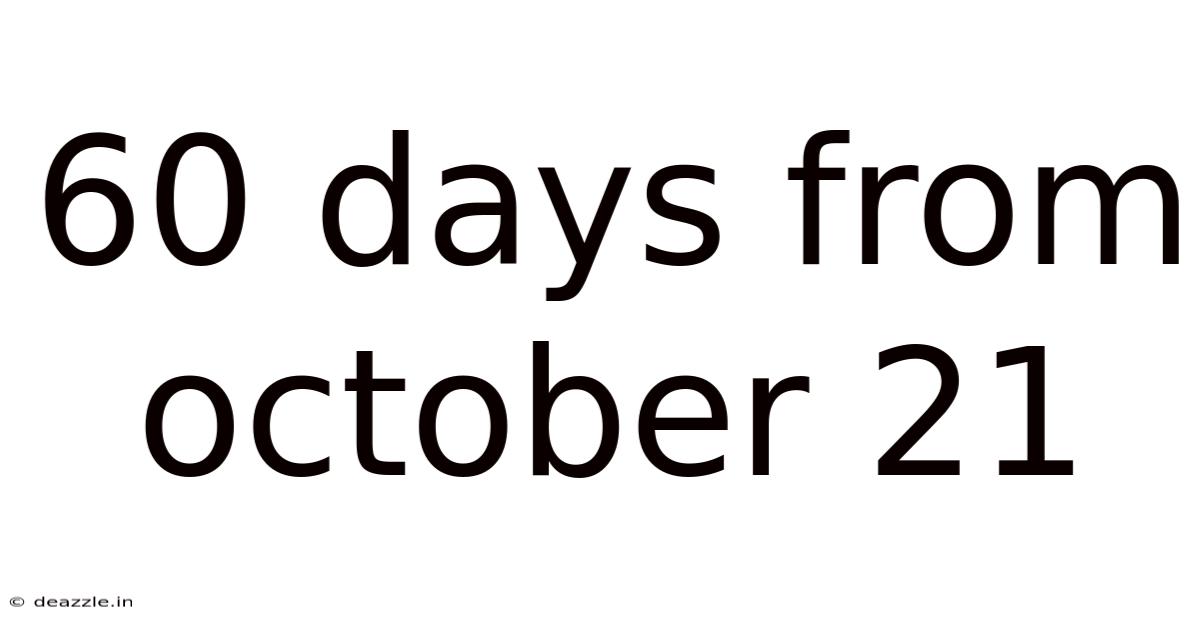 60 Days From October 21